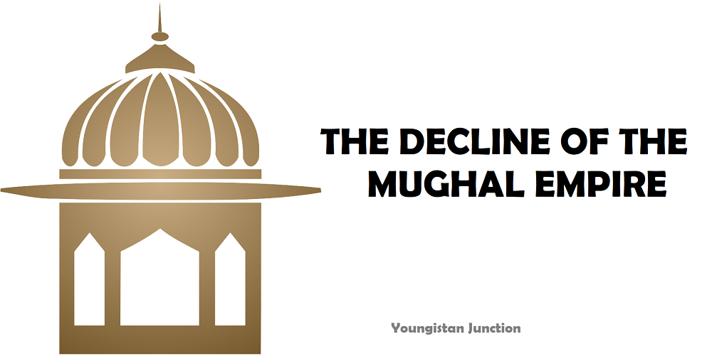 The Decline Of Mughal Empire